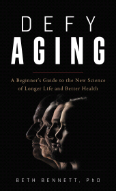 eBook, Defy Aging : A Beginner's Guide to the New Science of Longer Life and Better Health, Rowman & Littlefield Publishers