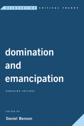 eBook, Domination and Emancipation : Remaking Critique, Rowman & Littlefield Publishers