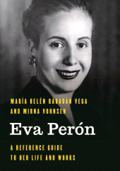 eBook, Eva Perón : A Reference Guide to Her Life and Works, Rowman & Littlefield Publishers