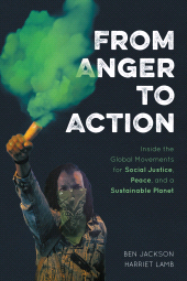 eBook, From Anger to Action : Inside the Global Movements for Social Justice, Peace, and a Sustainable Planet, Rowman & Littlefield Publishers