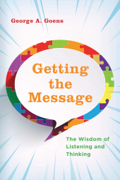 eBook, Getting the Message : The Wisdom of Listening and Thinking, Rowman & Littlefield Publishers