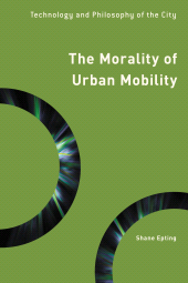 E-book, The Morality of Urban Mobility : Technology and Philosophy of the City, Rowman & Littlefield Publishers