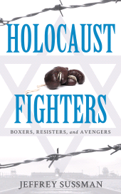 eBook, Holocaust Fighters : Boxers, Resisters, and Avengers, Rowman & Littlefield Publishers
