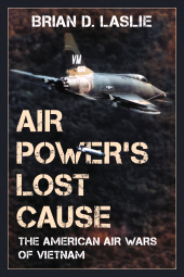 eBook, Air Power's Lost Cause : The American Air Wars of Vietnam, Rowman & Littlefield Publishers