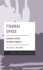 eBook, Figural Space : Semiotics and the Aesthetic Imaginary, Rowman & Littlefield Publishers