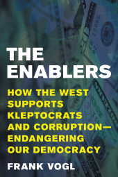 E-book, The Enablers : How the West Supports Kleptocrats and Corruption - Endangering Our Democracy, Rowman & Littlefield Publishers