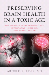 eBook, Preserving Brain Health in a Toxic Age : New Insights from Neuroscience, Integrative Medicine, and Public Health, Rowman & Littlefield Publishers
