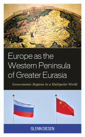E-book, Europe as the Western Peninsula of Greater Eurasia : Geoeconomic Regions in a Multipolar World, Rowman & Littlefield Publishers