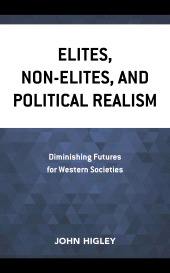 E-book, Elites, Non-Elites, and Political Realism : Diminishing Futures for Western Societies, Rowman & Littlefield Publishers