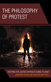 E-book, The Philosophy of Protest : Fighting for Justice without Going to War, Rowman & Littlefield Publishers