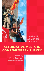 eBook, Alternative Media in Contemporary Turkey : Sustainability, Activism, and Resistance, Rowman & Littlefield Publishers
