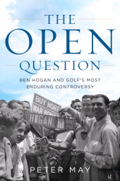 eBook, The Open Question : Ben Hogan and Golf's Most Enduring Controversy, Rowman & Littlefield Publishers