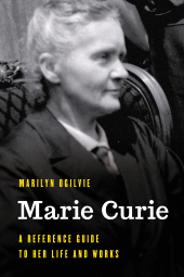 eBook, Marie Curie : A Reference Guide to Her Life and Works, Rowman & Littlefield Publishers