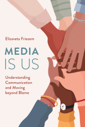 eBook, Media Is Us : Understanding Communication and Moving beyond Blame, Rowman & Littlefield Publishers