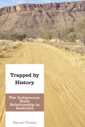 eBook, Trapped by History : The Indigenous-State Relationship in Australia, Rowman & Littlefield Publishers