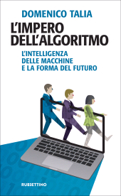 eBook, L'impero dell'algoritmo : l'intelligenza delle macchine e la forma del futuro, Rubbettino