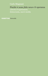 E-book, Finché ci sono fake news c'è speranza : libertà d'espressione, democrazia, nuovi media, Rubbettino