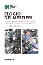eBook, Elogio dei mestieri : riscoprire l'importanza del lavoro e della formazione in un paese che non coltiva il suo potenziale produttivo, Rubbettino