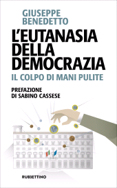 E-book, L'eutanasia della democrazia : il colpo di mani pulite, Rubbettino