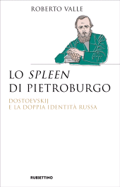 E-book, Lo spleen di Pietroburgo : Dostoevskij e la doppia identità della Russia, Rubbettino