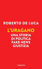 E-book, L'uragano : una storia di politica, fake news, giustizia, Rubbettino