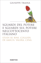E-book, Sguardi del potere e sguardi sul potere nell'Ottocento italiano : studi su Bini, Collodi, De Amicis, Valera, Cena, Rubbettino