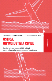 E-book, Ustica, un'ingiustizia civile : perché lo Stato pagherà 300 milioni per una battaglia aerea che non c'è mai stata, Rubbettino