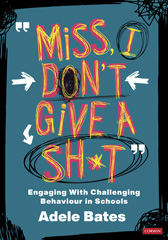 eBook, Miss, I don't give a sh*t : Engaging with challenging behaviour in schools, SAGE Publications Ltd