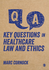 E-book, Key Questions in Healthcare Law and Ethics, Cornock, Marc, SAGE Publications Ltd