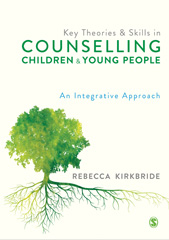 eBook, Key Theories and Skills in Counselling Children and Young People : An Integrative Approach, SAGE Publications Ltd