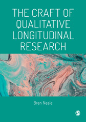 E-book, The Craft of Qualitative Longitudinal Research : The craft of researching lives through time, Neale, Bren, SAGE Publications Ltd