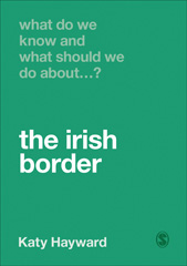 E-book, What Do We Know and What Should We Do About the Irish Border?, SAGE Publications Ltd