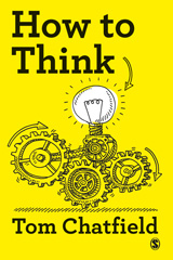 eBook, How to Think : Your Essential Guide to Clear, Critical Thought, Chatfield, Tom., SAGE Publications Ltd