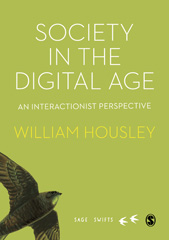 eBook, Society in the Digital Age : An Interactionist Perspective, Housley, William, SAGE Publications Ltd
