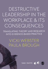E-book, Destructive Leadership in the Workplace and its Consequences : Translating theory and research into evidence-based practice, Webster, Vicki, SAGE Publications Ltd