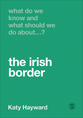 E-book, What Do We Know and What Should We Do About the Irish Border?, SAGE Publications Ltd