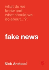 eBook, What Do We Know and What Should We Do About Fake News?, SAGE Publications Ltd