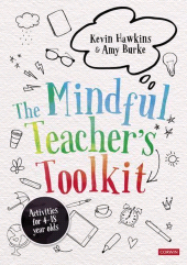 E-book, The Mindful TeacherâÂÂ²s Toolkit : Awareness-based Wellbeing in Schools, SAGE Publications Ltd