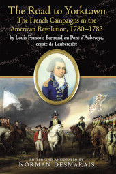 eBook, The Road to Yorktown : The French Campaigns in the American Revolution, 1780-1783, by Louis-François-Bertrand du Pont d'Aubevoye, comte de Lauberdière, Savas Beatie