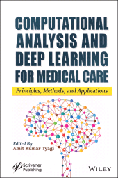 E-book, Computational Analysis and Deep Learning for Medical Care : Principles, Methods, and Applications, Scrivener Publishing