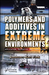 E-book, Polymers and Additives in Extreme Environments : Application, Properties, and Fabrication, Scrivener Publishing
