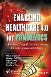 E-book, Enabling Healthcare 4.0 for Pandemics : A Roadmap Using AI, Machine Learning, IoT and Cognitive Technologies, Scrivener Publishing