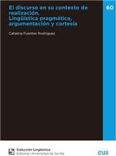 E-book, El discurso en su contexto de realización : lingüística pragmática, argumentación y cortesía, Fuentes Rodríguez, Catalina, Universidad de Sevilla