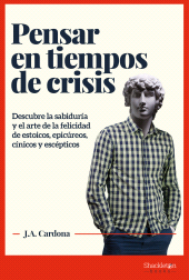 E-book, Pensar en tiempos de crisis : Descubre la sabiduría y el arte de la felicidad de estoicos, epicúreos, cínicos y escépticos, Shackleton Books