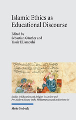 E-book, Islamic Ethics as Educational Discourse : Thought and Impact of the Classical Muslim Thinker Miskawayh (d. 1030), Mohr Siebeck