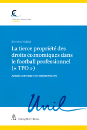 E-book, La tierce propriété des droits économiques dans le football professionnel (" TPO ") : Aspects contractuels et réglementaires, Stämpfli Verlag