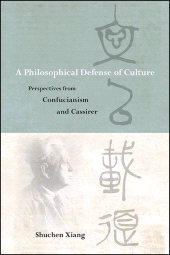 E-book, A Philosophical Defense of Culture : Perspectives from Confucianism and Cassirer, SUNY Press - State University of New York Press
