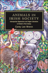 E-book, Animals in Irish Society : Interspecies Oppression and Vegan Liberation in Britain's First Colony, SUNY Press - State University of New York Press