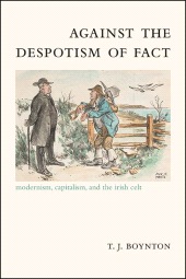 E-book, Against the Despotism of Fact : Modernism, Capitalism, and the Irish Celt, SUNY Press - State University of New York Press