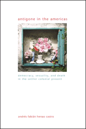 E-book, Antigone in the Americas : Democracy, Sexuality, and Death in the Settler Colonial Present, SUNY Press - State University of New York Press
